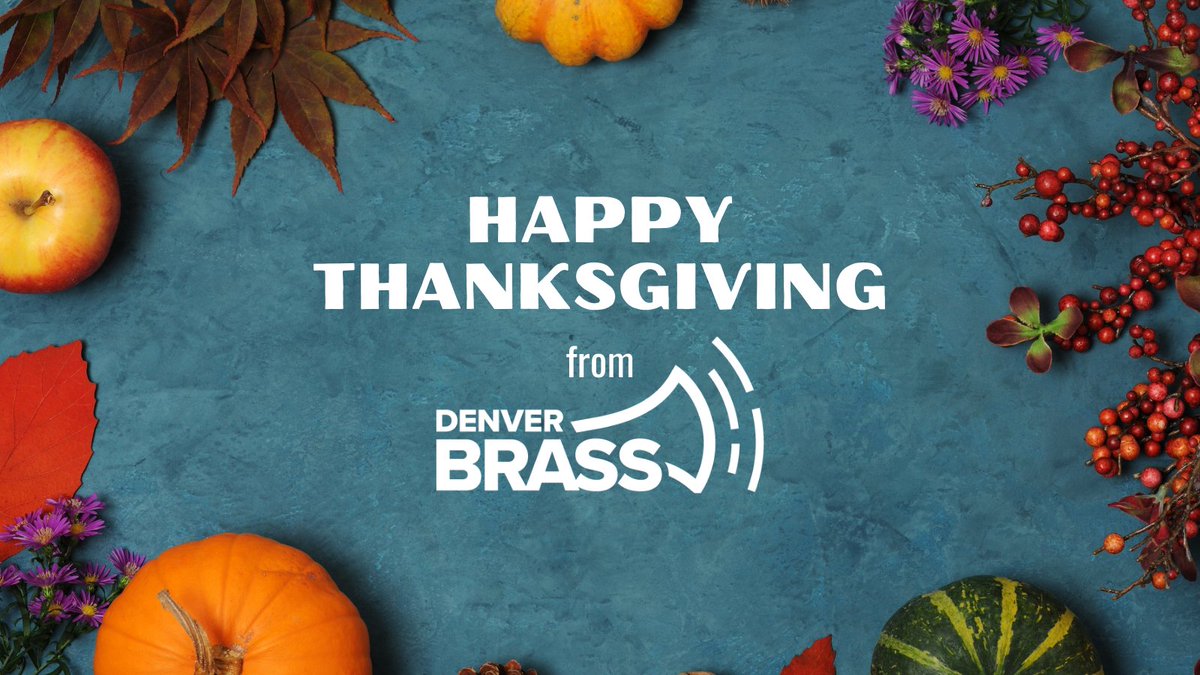 We're thankful for our Denver Brass family! Thank you for being a part of it. Happy Thanksgiving.