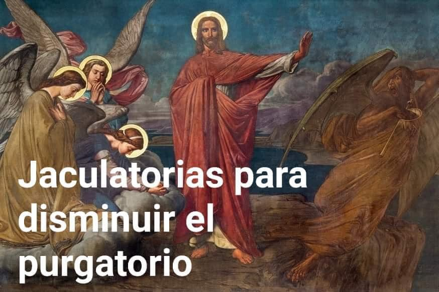 JACULATORIAS CON INDULGENCIAS PARA DISMINUIR EL PURGATORIO 1ª Jesús manso y...