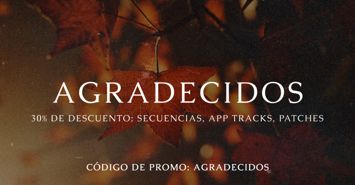 Estamos agradecidos por ti 🍁

Desde hoy hasta el lunes 29 de noviembre, TODOS los MultiTracks WAV, AppTracks, y todos los sonidos tienen un descuento de 30% al usar el código de promo AGRADECIDOS al finalizar tu compra!

-> secuencias.com
