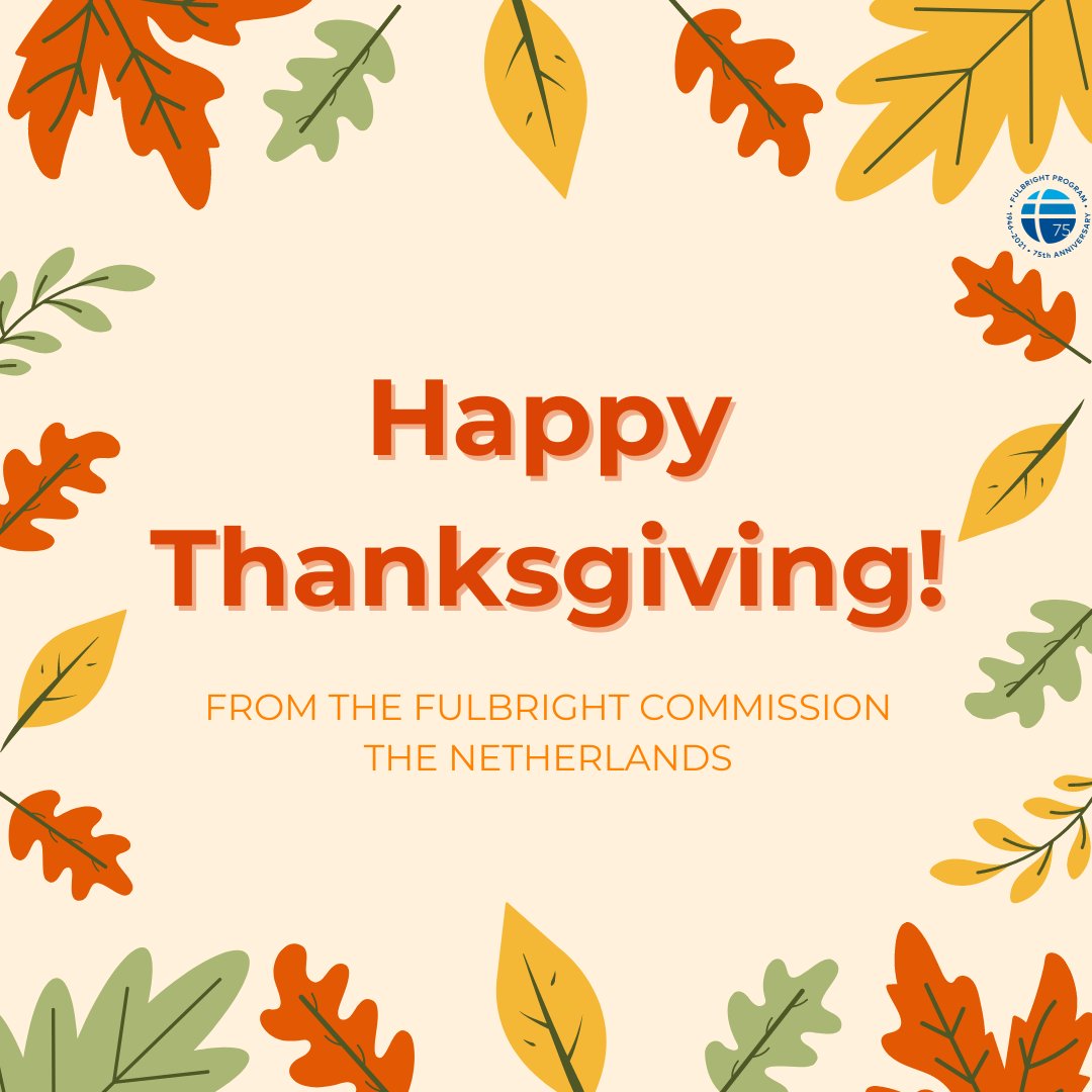 Happy Thanksgiving van de Fulbright Commission the Netherlands!  🦃🌽🥧🙏

We hopen dat alle internationale studenten die momenteel in de V.S. zitten, genieten van dit Amerikaanse feest, wij zijn dankbaar voor jullie!

Waar ben jij #thankful voor dit jaar?