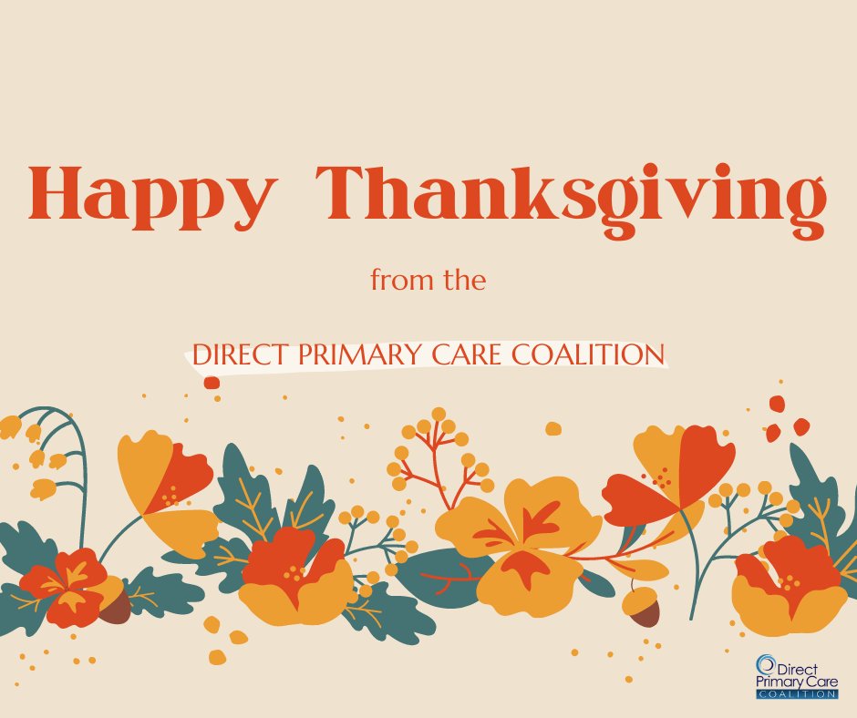 Happy Thanksgiving from the Direct Primary Care Coalition! This year we're grateful for all of our AMAZING docs who work to provide excellent primary care. 

Join us at: dpcare.org