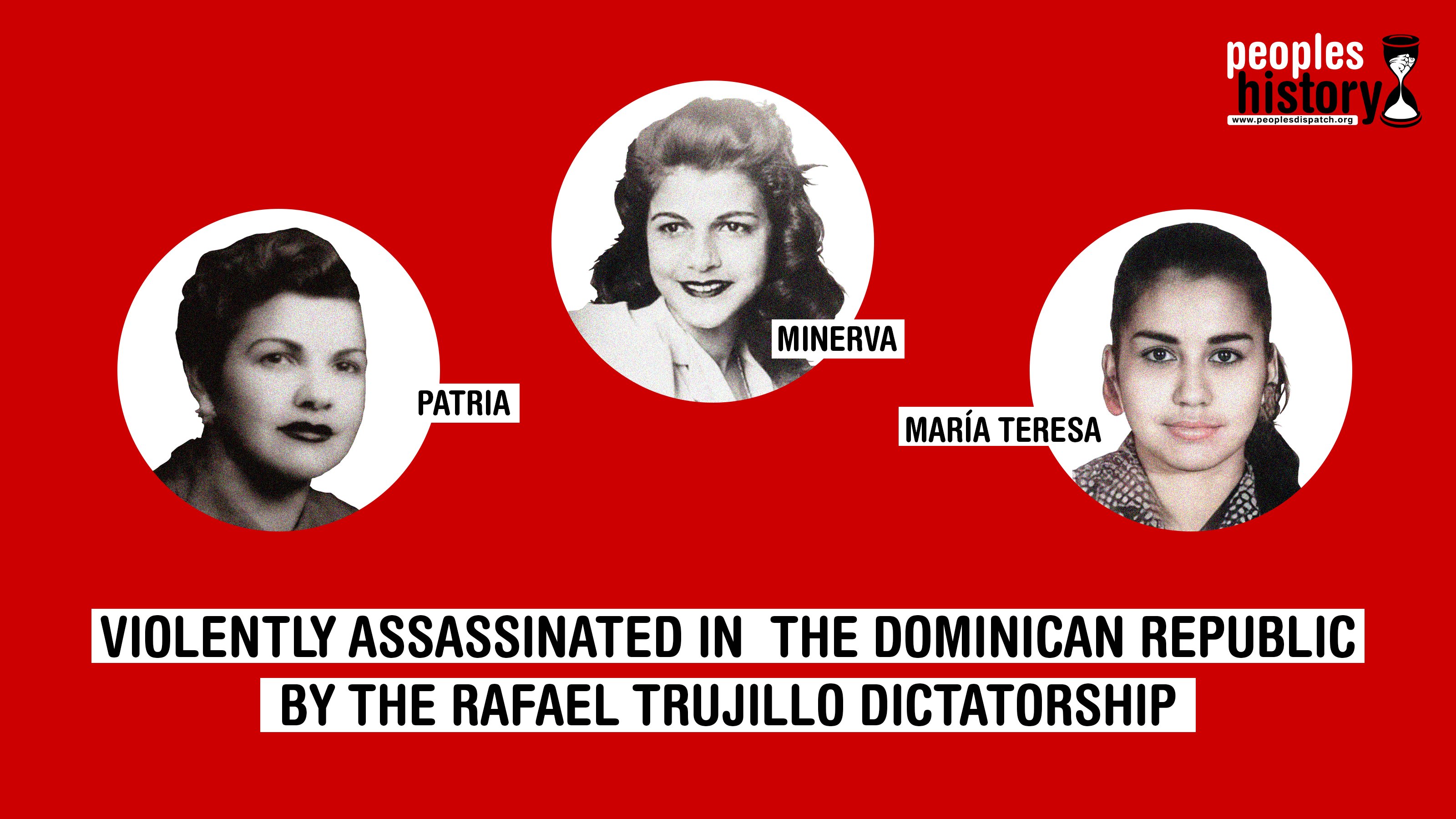 Peoples Dispatch on Twitter: "The three Mirabal sisters, Patria, Minerva and María Teresa, were active organizers of the resistance movement against the decades-long rule of Rafael Trujillo, one of the bloodiest eras