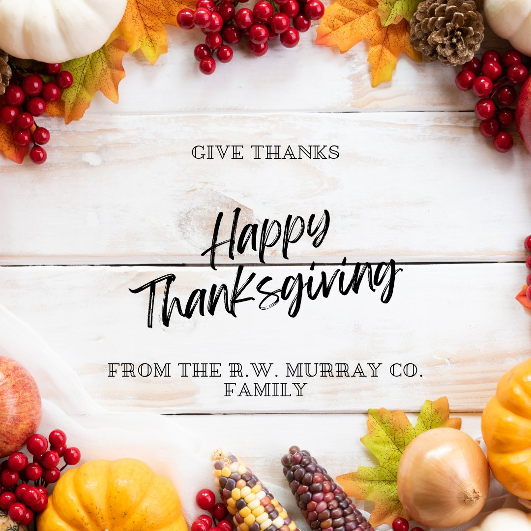 RWMurrayCo's tweet photo. R.W. Murray Co.  wishes everyone a blessed Thanksgiving. As we look back on this year, we are so thankful for all of our amazing clients &amp; partners and our truly dedicated staff! 🦃🥧🍽️ https://t.co/iMtH5MnM68