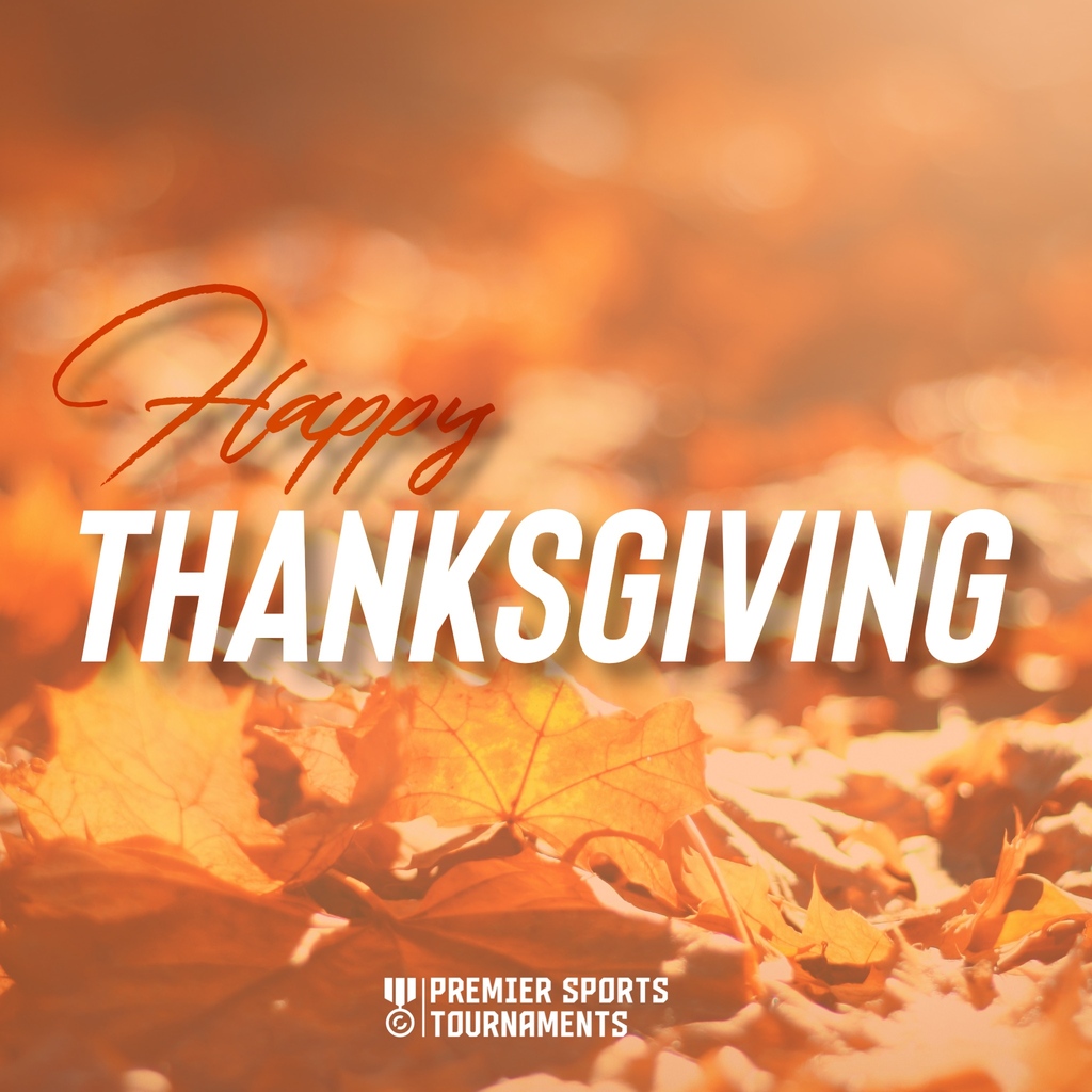 Happy Thanksgiving! Thankful for what the future has to offer! 
#PremierSportsTournaments #happythanksgiving #grateful