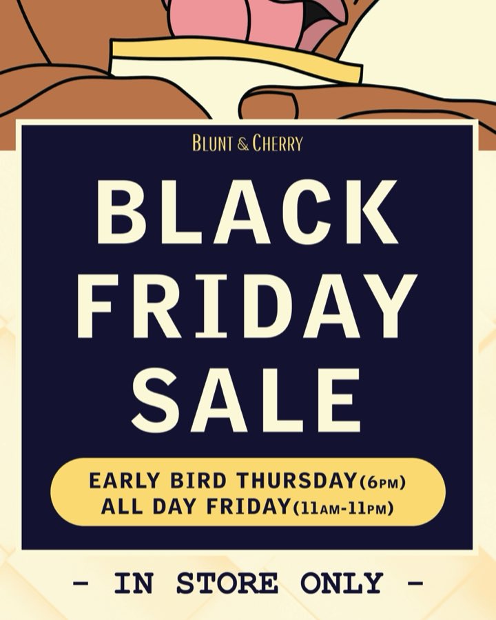Thursday is the new Friday! We’re starting our #BlackFriday sale early today from 6pm to close, 20% OFF select items - In Store Only!

Tomorrow ALL DAY from 11am-11pm!

#bluntandcherry #cannabar #Toronto