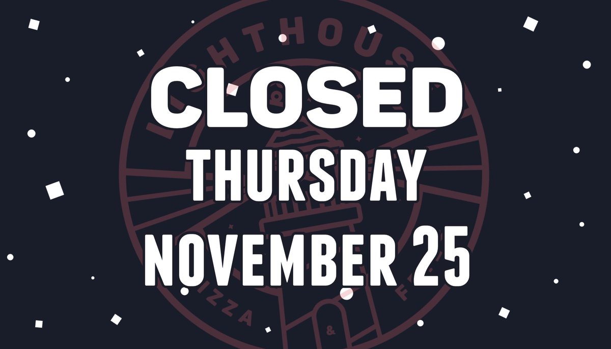LHPizzaCapitol's tweet photo. Lighthouse Pizza will be closed today to allow the employees time with their loved ones. We will resume normal business hours Friday, November 26. We apologize for any inconvenience. Have a wonderful day! https://t.co/PoY2L6NCvT