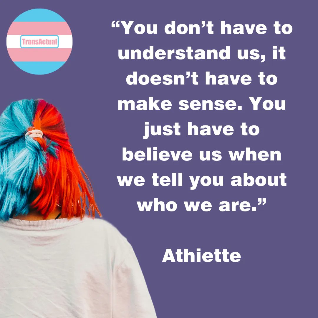 “You don’t have to understand us, it doesn’t have to make sense. You just have to believe us when we tell you about who we are.” Athiette 

(Accessibility: text as above. Photo of a person with mid length hair, half dyed red and half dyed blue)