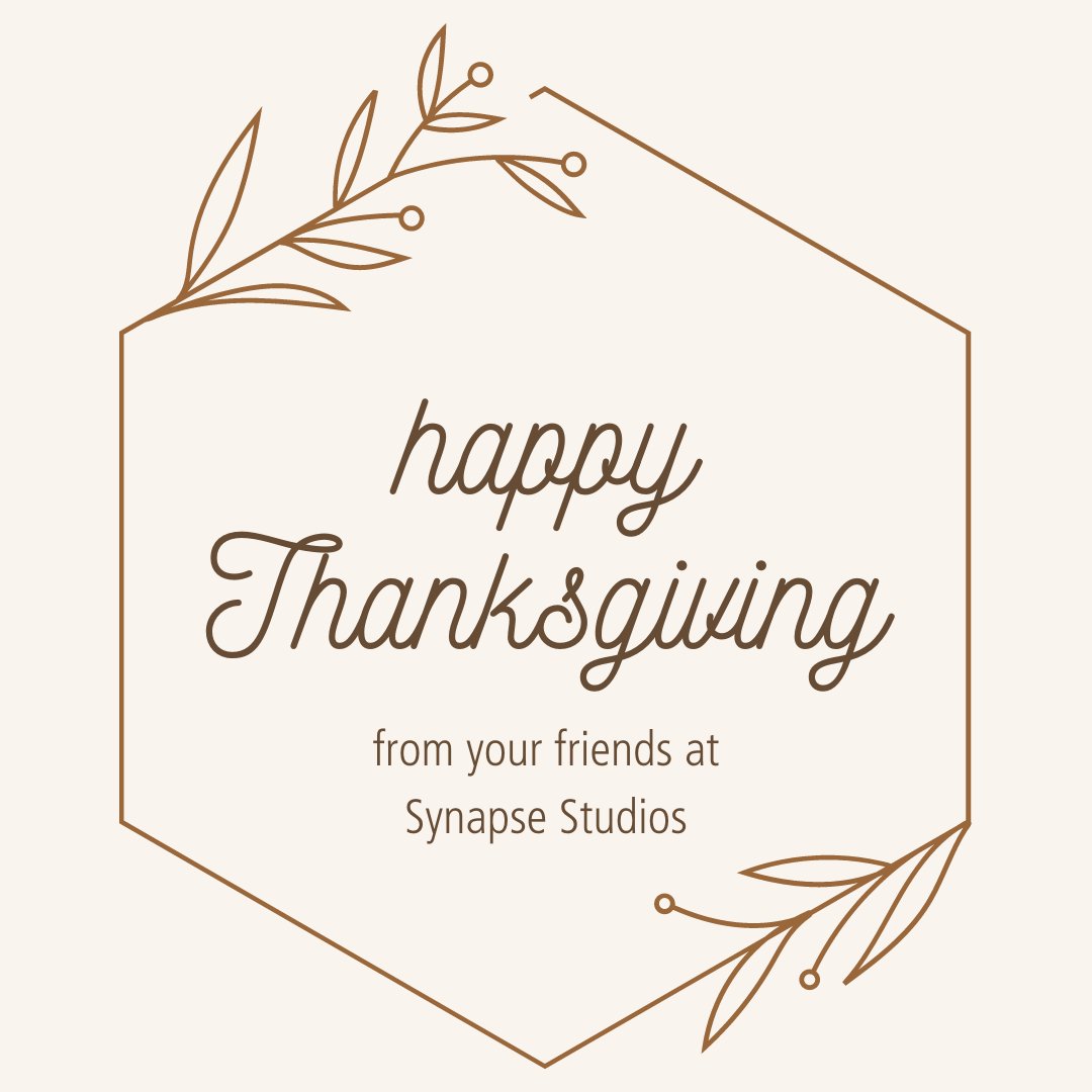 This year we're thankful for our amazing team, our awesome clients, and a long holiday weekend to relax and unwind with our friends and family. Happy Thanksgiving from your friends at Synapse!