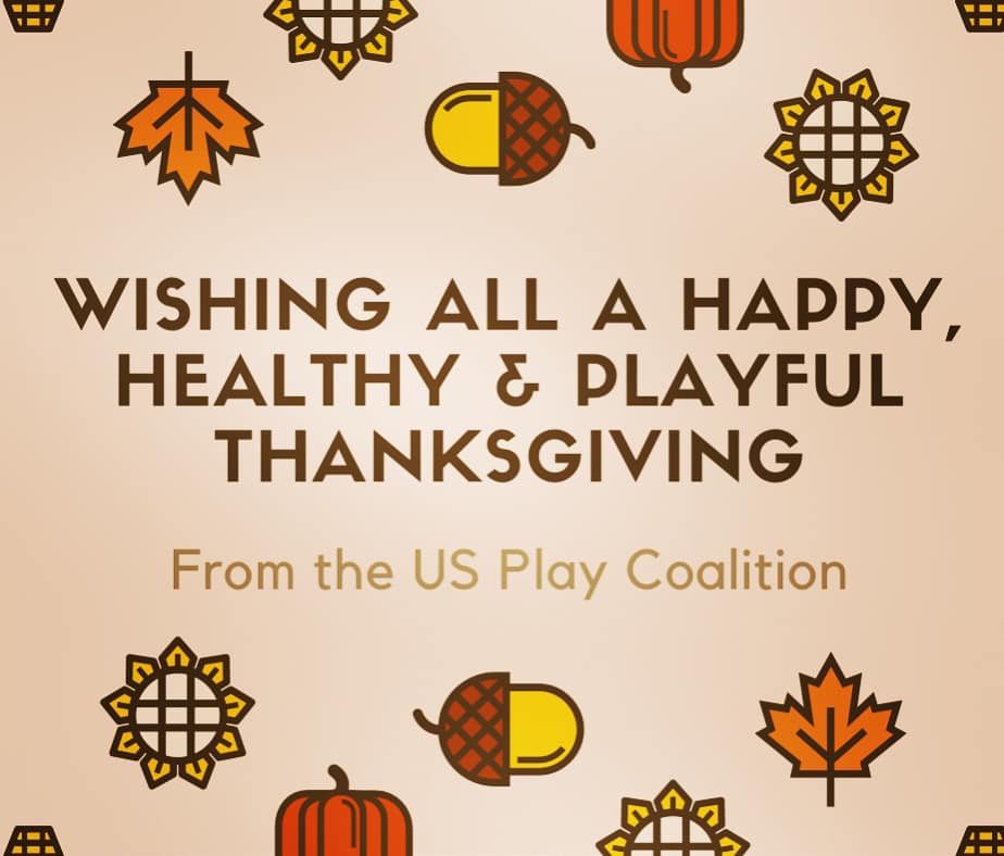 USPlayCoalition's tweet photo. Wishing all of our play friends a happy, healthy and PLAYful Thanksgiving! As always we are #thankfulforplay π#HappyThanksgiving #thankful #play #friends #family https://t.co/KgMtRkHv7Y