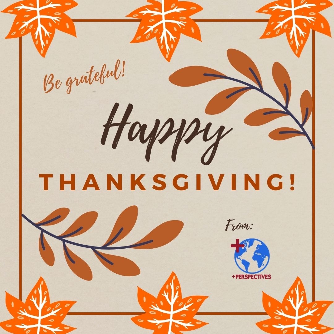 Happy Thanksgiving from the team of ➕Perspectives!🍂🍁

Be grateful and enjoy the time with your loved ones.🙏🏽🥰🍂