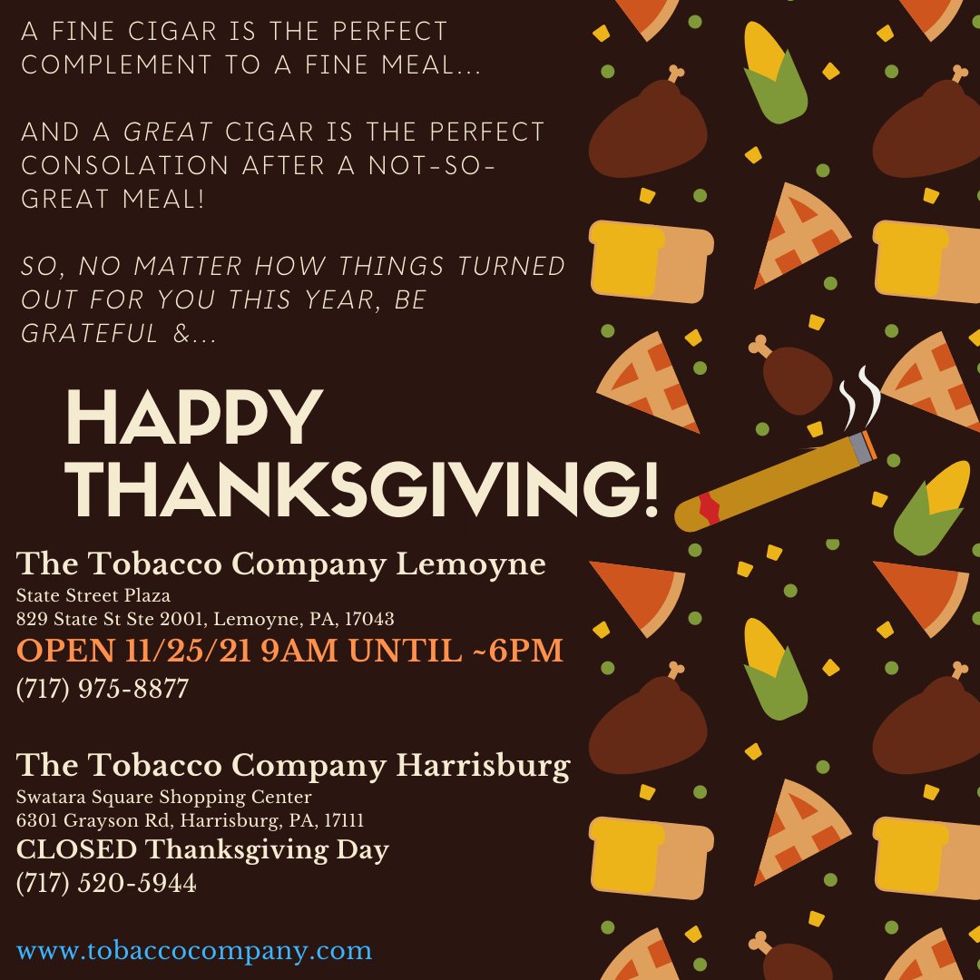 TobaccoCo's tweet photo. The Tobacco Company Cigars' #LemoynePA #cigar shop, humidor, and lounges are *OPEN* on Thanksgiving Day from 9 AM to ~ 6 PM.

Of course, as always, our club is open 24/7 to members -- #alwaysclassy, #neverclosed.

We thank YOU for supporting our locally owned business! #shopsmall https://t.co/BxRhh7gbVu