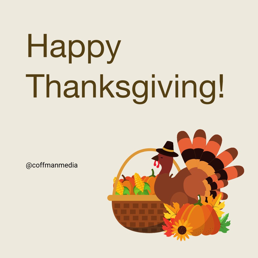 The Coffman Media team wishes you and your family a Happy Thanksgiving!