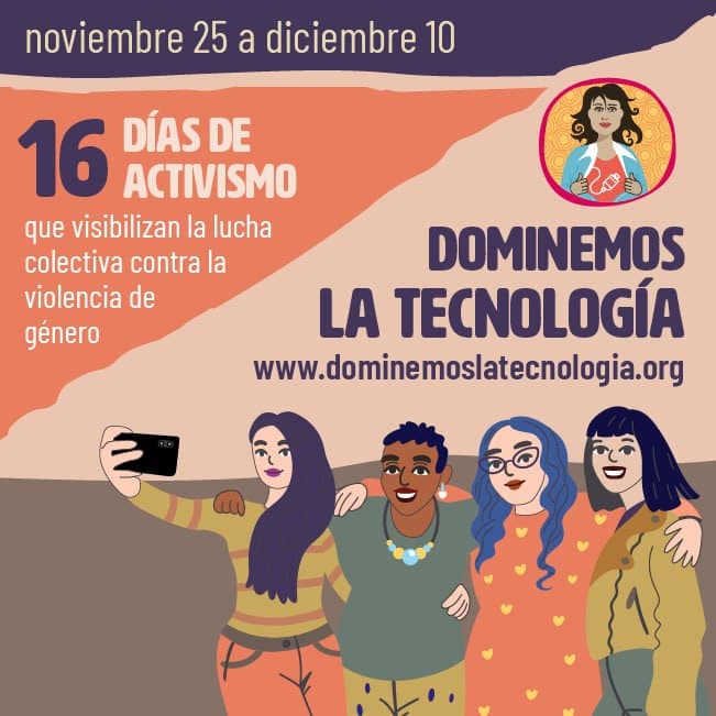 #16días de activismo en los que visibilizamos nuestro deseo de sentirnos seguras en cualquier espacio sea físico o digital. 

dominemoslatecnologia.org