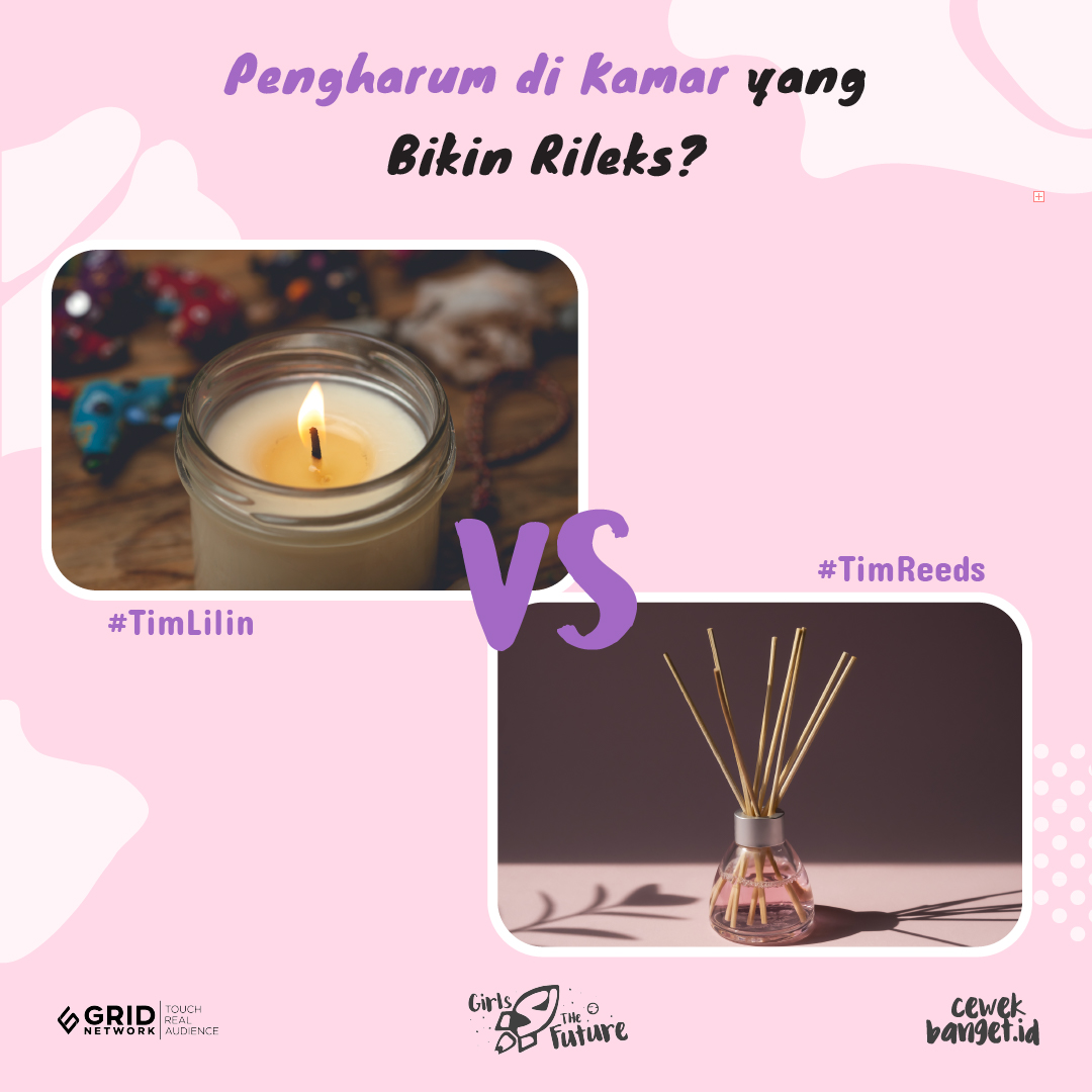 cewekbangetid's tweet photo. Pengharum kamarmu biasanya berupa #TimLilin atau #TimReeds, girls?
#CBVersus #CewekBanget #CewekBangetID #Girls4TheFuture #GridNetwork https://t.co/7NvPa1aw2Z
