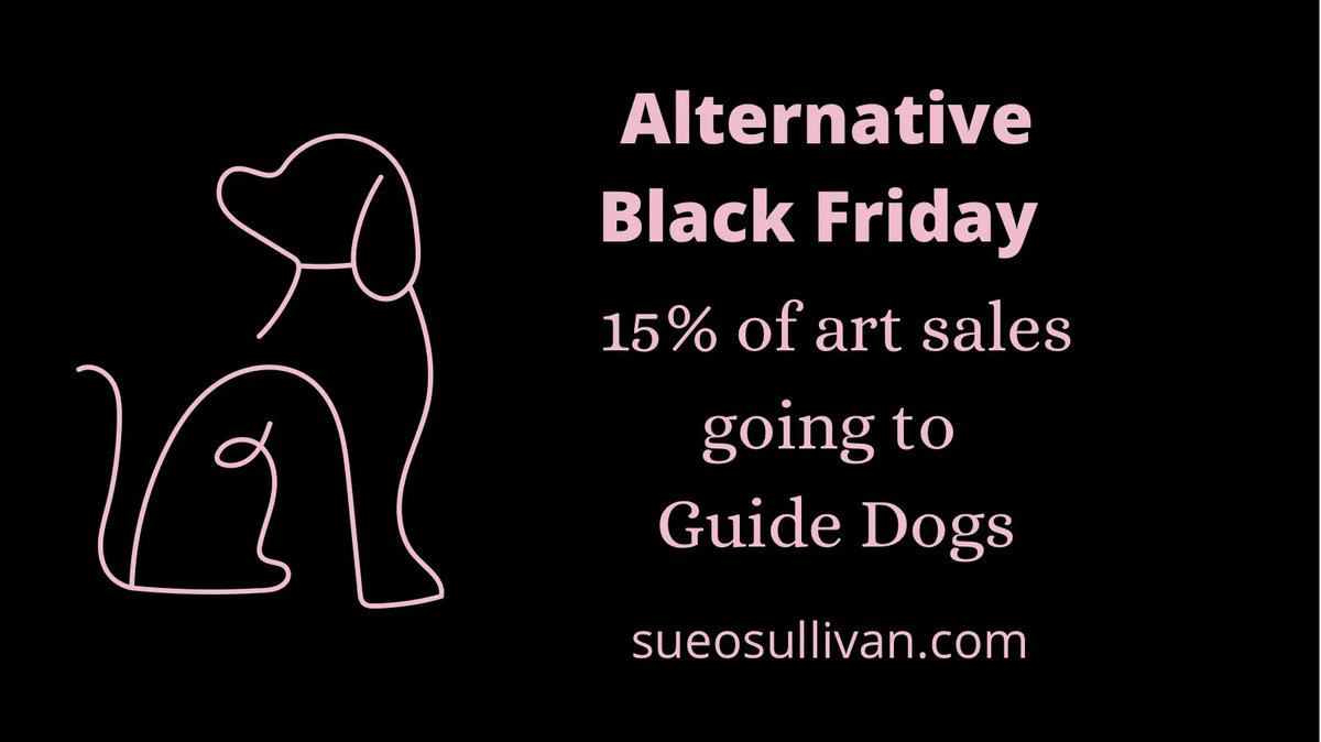 Good morning #EarlyBiz 
Here we go…..
My alternative Black Friday event !
I’m donating 15% of any full price art sales to the wonderful Guide Dogs charity. 🦮
This offer will continue until midnight Sunday. 🎨

sueosullivan.com 

#BlackFriday #guidedogs #MHHSBD #art