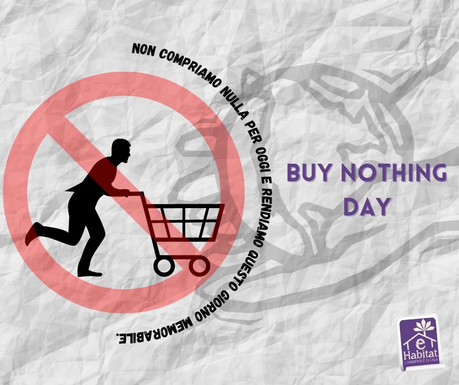 eHabitatit's tweet photo. Oggi #26novembre è il #BuyNothingDay una giornata di #stopagliacquisti per dire basta allo #shopping insostenibile. Non cadere nella trappola consumistica del #BlackFriday. Unisciti a noi e condividi questo messaggio! #ShopLessLiveMore #BoycottBlackFriday #Reuse #Repair #Recycle https://t.co/iha36yGJFT