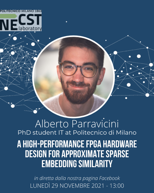 necstlaboratory's tweet image. Lunedì 29 Novembre alle ore 13:00 Alberto Parravicini, PhD student in Information Technology al @Polimi, sarà con noi per tenere un #NECSTSpecial Talk riguardante un design hardware basato su FPGA per l’accelerazione di processi sfruttati dai recommender systems.

#NECSTLab