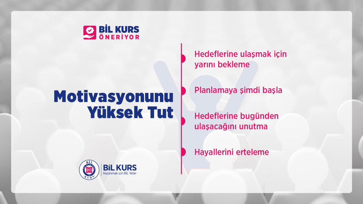 BİL KURS ÖNERİYOR!

Motivasyonunu Yüksek Tut!