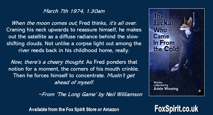 We're moving into the weekend with The Jackal Who Came in From the Cold, collected by Adele Wearing and edited by Darren Pulsford, with cover art by @tylociraptor and layout by @fiskerton ...