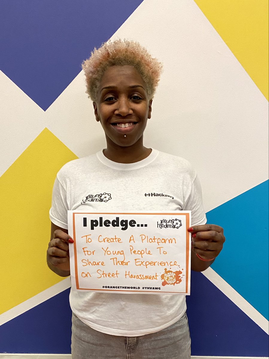 'I pledge to create a platform for young people to share their experience on street harassment.'
Young Hackney’s End to Violence Against Women & Girls (VAWG) Pledge is a commitment to change the way we think and act towards women & girls
#YHVAWG #OrangeTheWorld #16Days