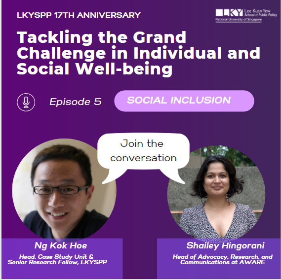 Join AWARE's Shailey Hingorani and LKYSPP's Ng Kok Hoe in a discussion about social inclusion, research and advocacy on 14 Dec. Contribute to the discussion: submit your questions at bit.ly/LKYSPP-ep5, or vote for the ones you'd like to see discussed. Poll closes on 29 Dec.