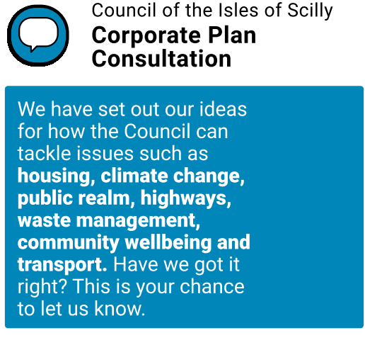 If you care about how the Council handles housing, climate change, public spaces, waste, wellbeing and transport, please respond to the Corporate Plan consultation at scilly.gov.uk/Corporate-Plan… 
Responses will help Councillors set objectives for the Council for the next 4 years!