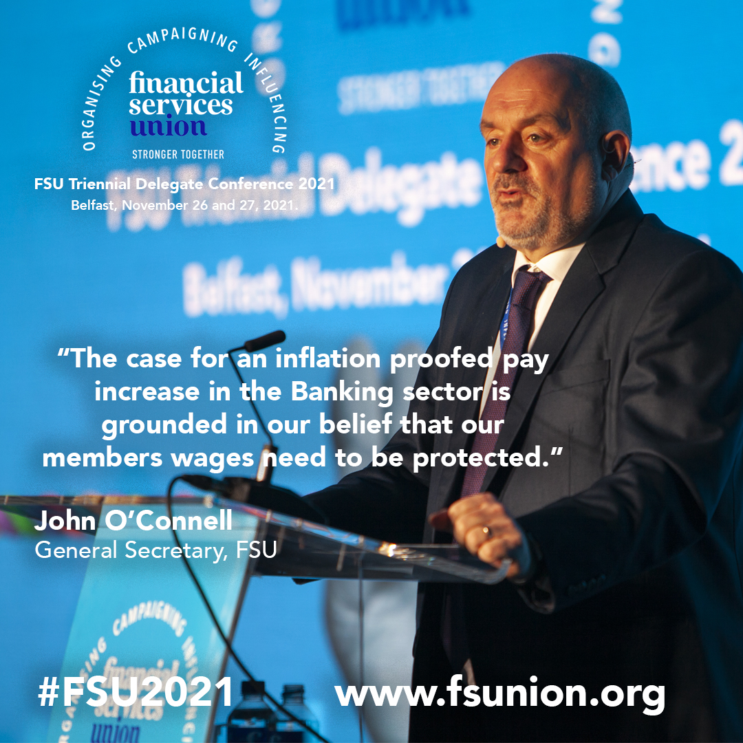 fsuireland's tweet image. &quot;The case for an inflation proofed pay increase in the Banking sector is grounded in our belief that our members wages need to be protected.&quot; John O&apos;Connell, FSU General Secretary.  #FSU2021