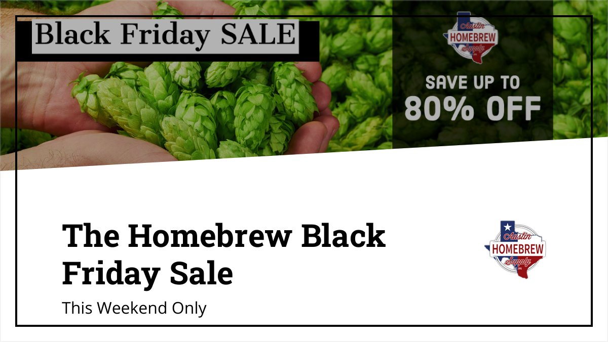 🍻 IT'S HERE!! - Black Friday Has Begun - mailchi.mp/austinhomebrew…