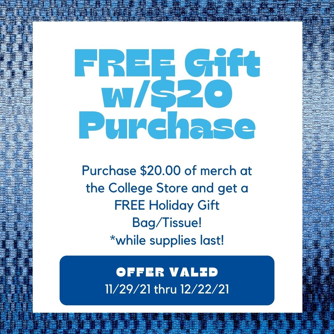 Get ready for the Holidays with this FREE Gift w/Purchase from the College Store!!  Spend $20.00 and get a FREE gift bag to use for the holidays!!  Offer valid 11/29 thru 12/22/21.  Happy Holidays Blue Jays!