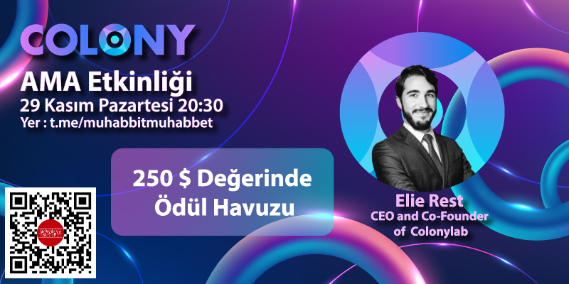 Yeni #AMA etkinliğimizde @Colonylab CEO'su @ElieRest sorularınızı yanıtlayacak! 📍Ödül havuzu: 250 Usdt değerinde 📍Tarih: 29.11.2021 📍Saat: 20:30 📍Yer: t.me/muhabbitmuhabb…