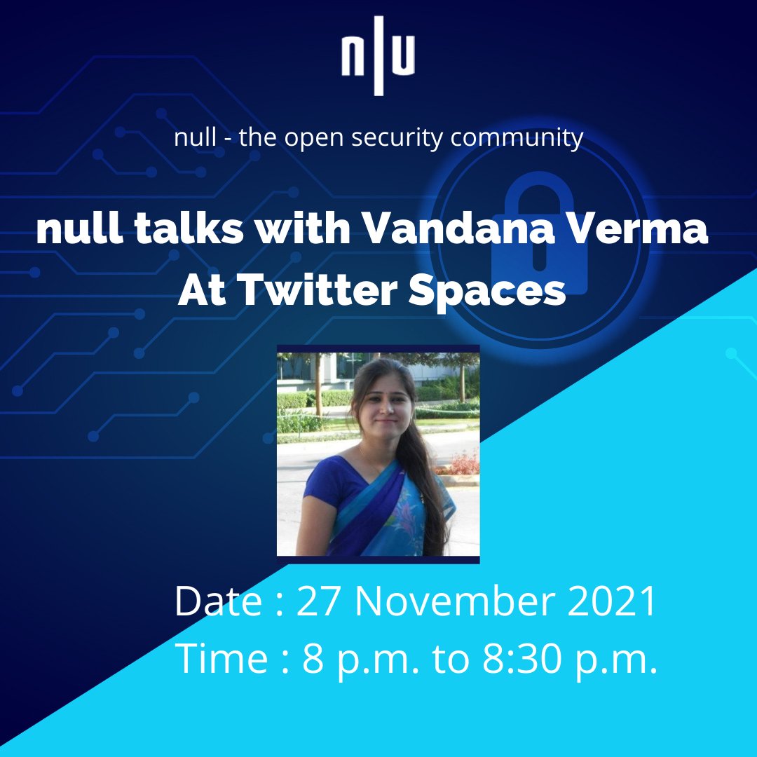 null0x00's tweet image. Hi Everyone

We are excited to announce the null talk with Vandana Verma (@InfosecVandana) on Twitter Spaces.

Do join us on 27 November 2021 at 8 p.m. to be part of the insightful conversation.

Host: @DevSecOpsgirl_ and @iAnonymous3000

#nullcommunity #nullopensecurity