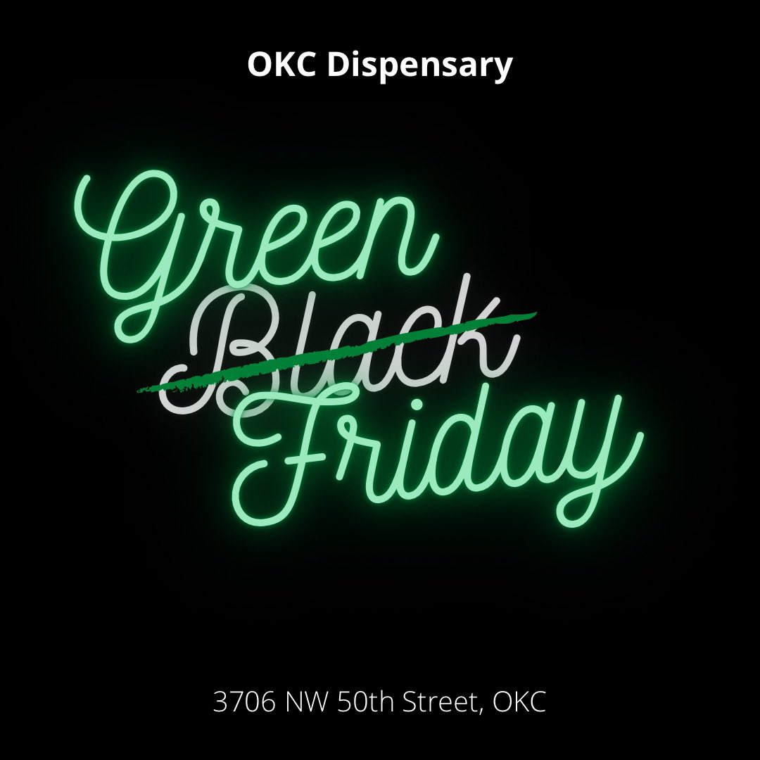 OKCDispensary's tweet photo. It’s Green Friday at OKC Dispensary! Ask your budtender about all the great sales we have today! #greenfriday #okcdispensaries https://t.co/jHYgTbrqZg