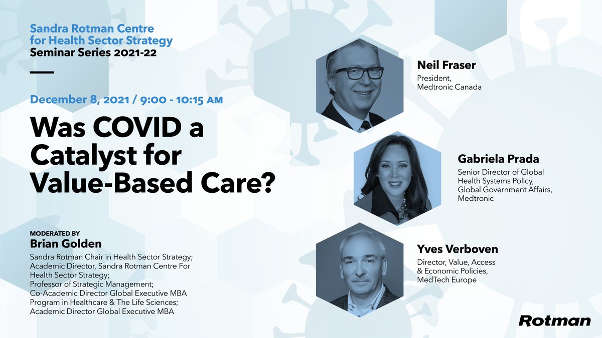 Dec 8th join us for 'Learning from COVID: Was COVID a Catalyst for Value-Based Care?' We discuss the impact of pandemic on value in healthcare @NeilD_Fraser @MedtronicCA Gabriela Prada @Medtronic Yves Verboven @medtecheurope hosted by Brian Golden @rotmanschool @RotmanEvents