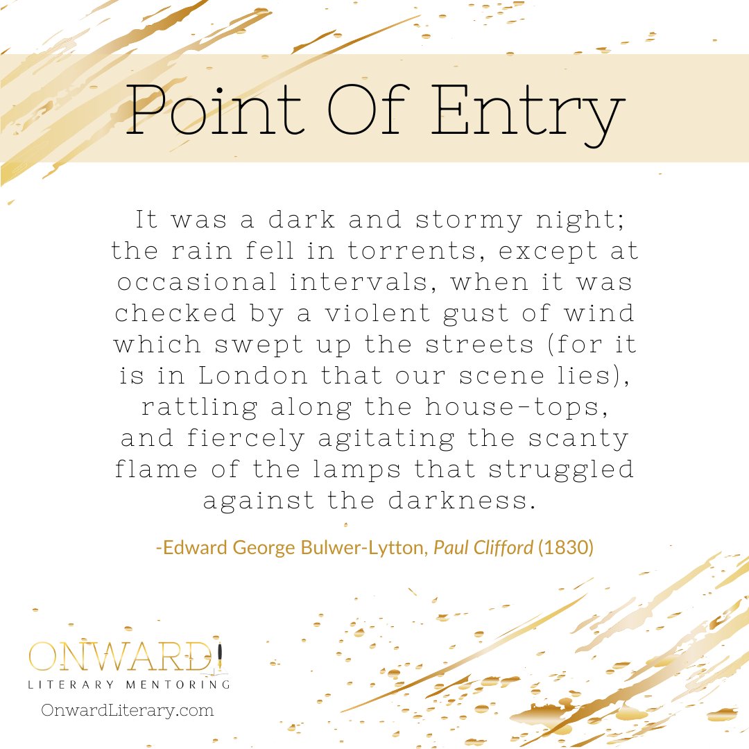 What is your Point of Entry, the place where you start your manuscript?

You don't have to be a writer to be familiar with this #famousfirstline where we first heard the phrase, "It was a dark and stormy night..."