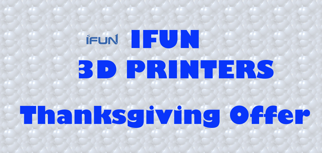 IFUN  3D printers live on November 27th

So, this Thanksgiving Day, we lined up some excellent deals for you, so you may start your journey in 3D printing with the most wanted printers on the market.

so Please contact us for a discount plan
#3Dprinting 
#3dprintingmodel