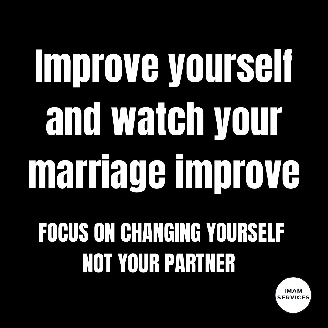 Imam_Services's tweet photo. Improve yourself and watch your marriage improve! 
Focus on positively changing yourself not your partner! https://t.co/f0GWdmKt6H