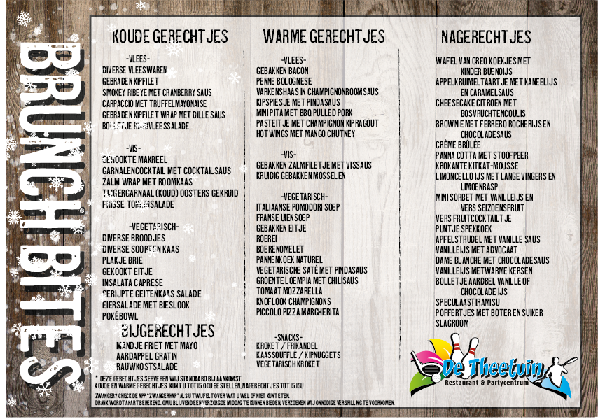 Vanaf 28 november zijn wij 7 dagen per week geopend van 11.00-17.00uur. Van maandag t/m vrijdag kunt u genieten van onze High Tea Party en onze lunch kaart of gezellig bowlen en midgetgolfen. Op zaterdag en zondag serveren wij onze brunch bites.