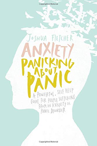 Read [pdf] Anxiety Panicking About Panic A Powerful Self Help Guide
