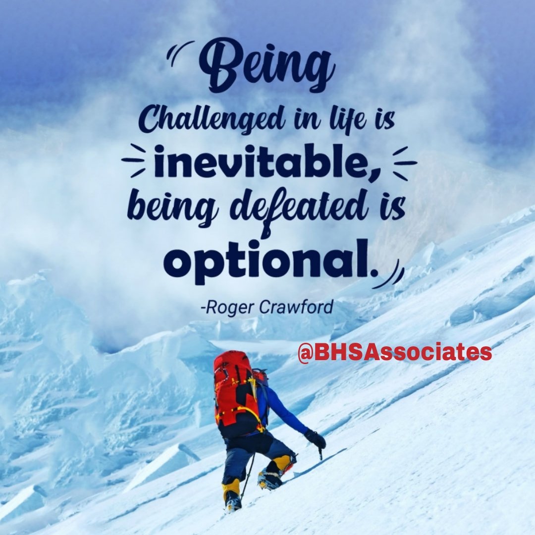Being challenged in life is inevitable,  being defeated is optional.