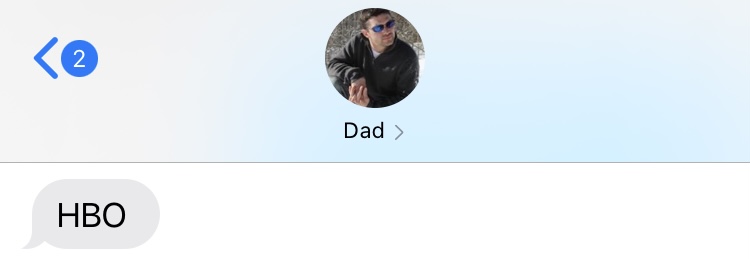 My dad will just send me one word texts about shows he’s watching with absolutely no context and it’s so so Pure ™