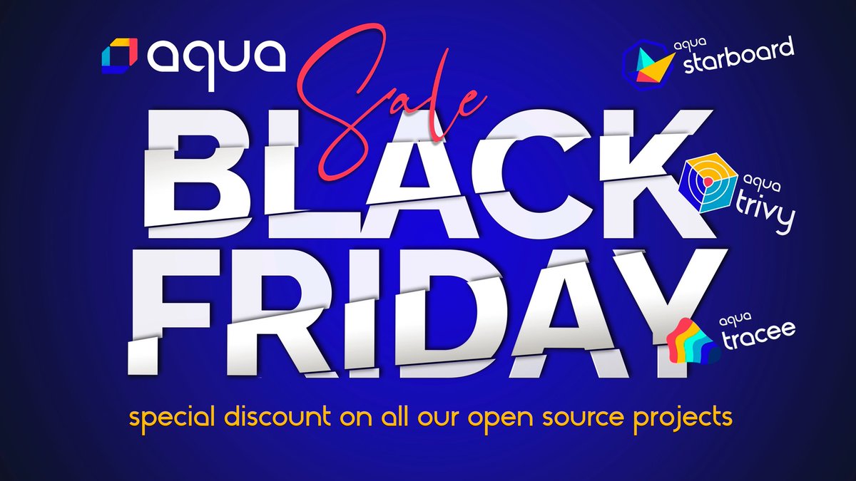 📢 <a href="/AquaSecTeam/">Aqua Security</a> special Black Friday sale!!😱 Only today, amazing discounts across ALL of our open source projects 💸 Checkout the new deals below: