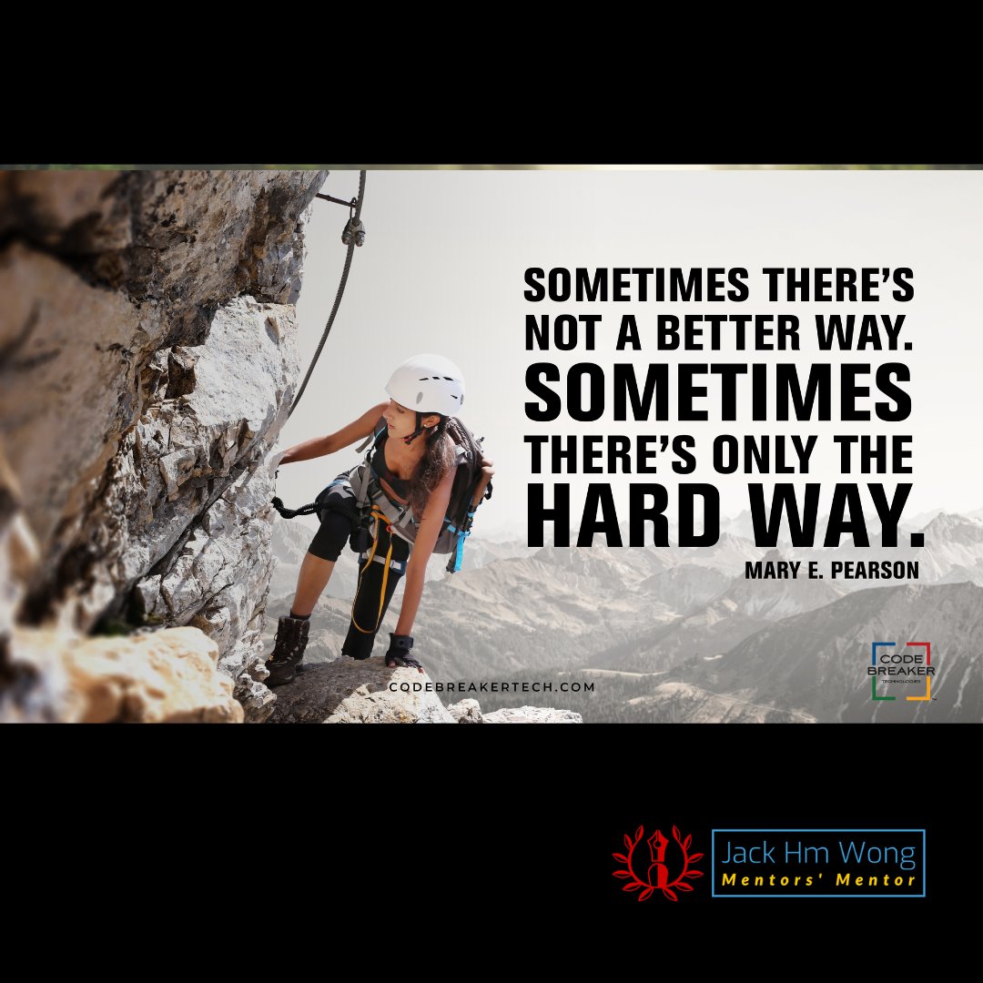 JackHMWong's tweet image. "Sometimes There's not a Better Way.  Sometimes There's Only the Hard Way!" ~ Mary E. Pearson

#BANKCODE #WhyTheyBuy #OneWorldOneLanguage #CodebreakerAI #TakeItToTheBANK #CodebreakerExplore #CodebreakerDiscover #CodebreakerCoaching