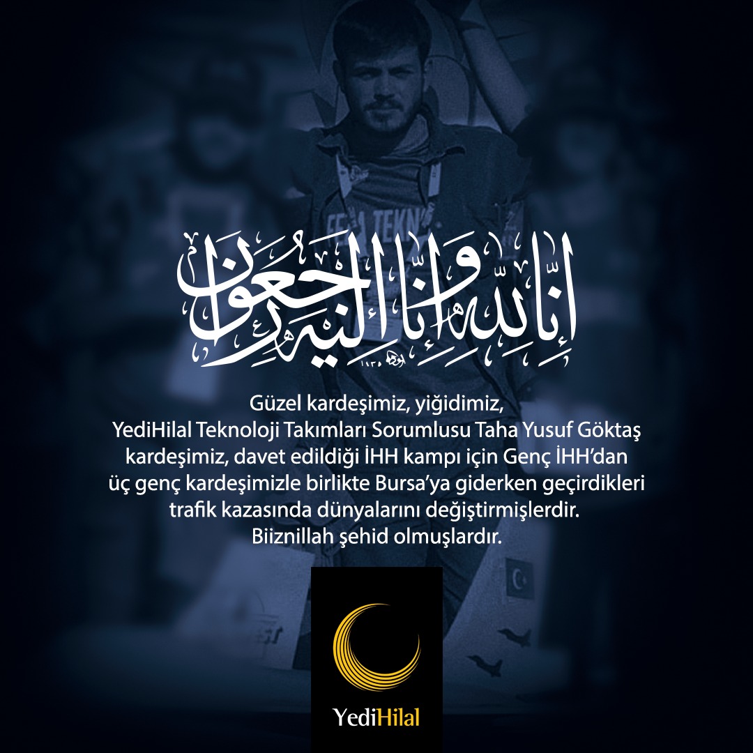 yedihilal bursa on twitter innalillahi ve inna ileyhi raciun istanbul genc ihh nin liselilere yonelik duzenledigi teknoloji kampina davet edilerek egitim vermek uzere istanbul dan yola cikan yedihilal teknoloji takimi sorumlusu yusuf taha goktas