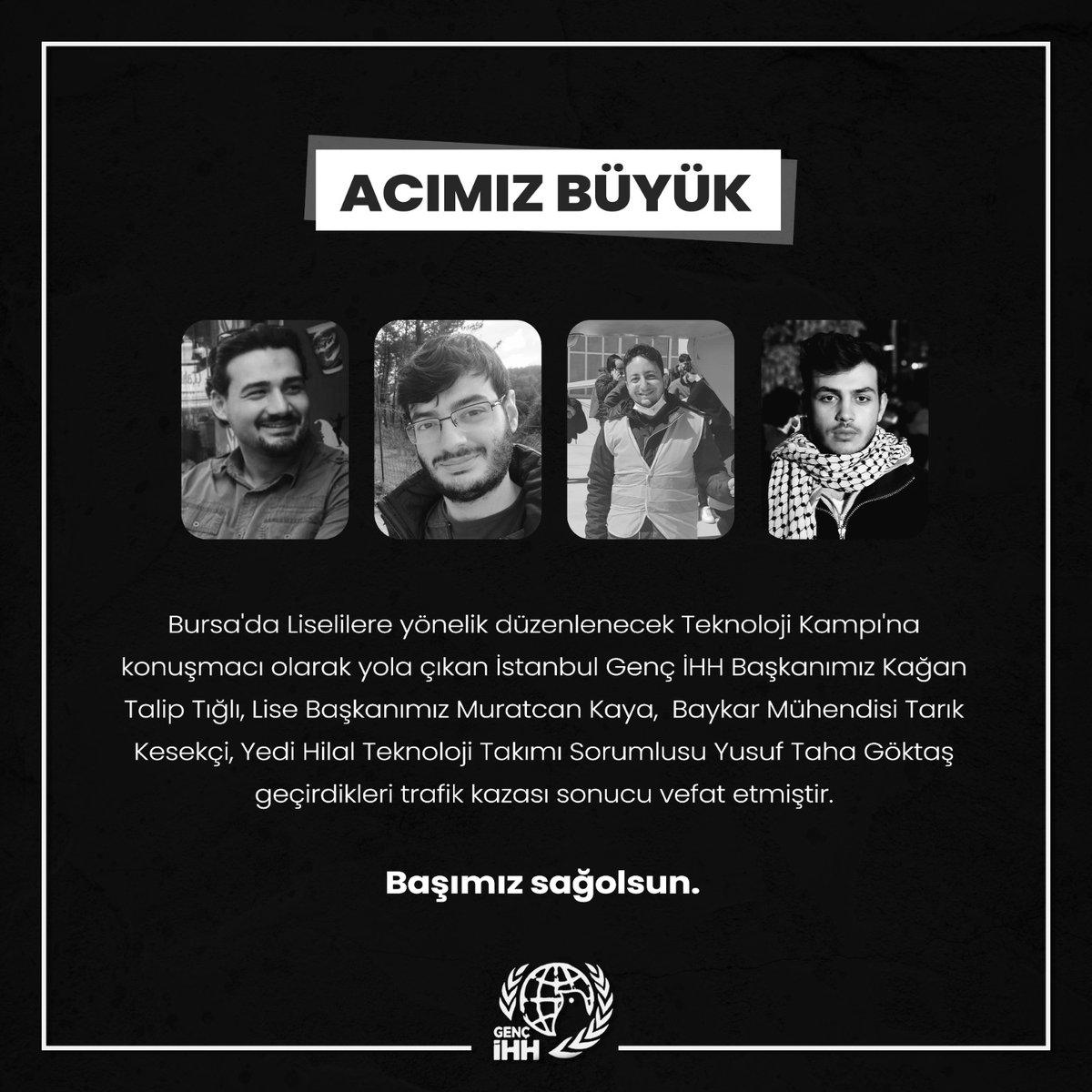 Genc Ihh Kaganyusufmurattarik On Twitter Acimiz Buyuk Istanbul Genc Ihh Baskanimiz Kagan Tigli Lise Baskanimiz Muratcan Kaya Baykar Muhendisi Tarik Kesekci Yedi Hilal Gonullusu Yusuf Taha Goktas Gecirdikleri Trafik Kazasi Sonucu