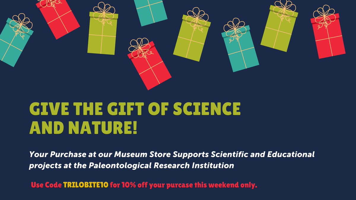 Ad with images of gifts. Text reads: Give the Gift of Science and Nature! Your Purchase at our Museum Store Supports Scientific and Educational projects at the Paleontological Research Institution. Use code trilobite10 for 10% off your purchase this weekend only
