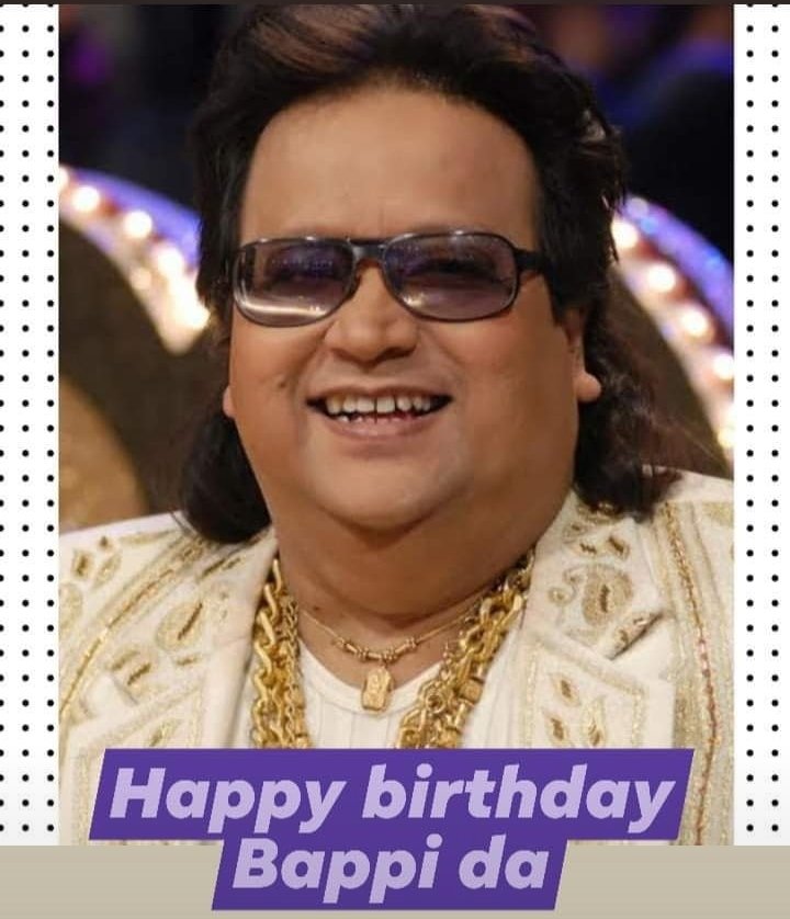 Happy birthday Bappi Lahiri ji , Aap jiyen hazaron saal. 