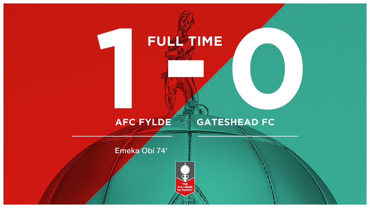 FT | AFC Fylde 1-0 @GatesheadFC Emeka Obi's header is enough to book our place in the FA Trophy Third Round. #BornToBeFylde