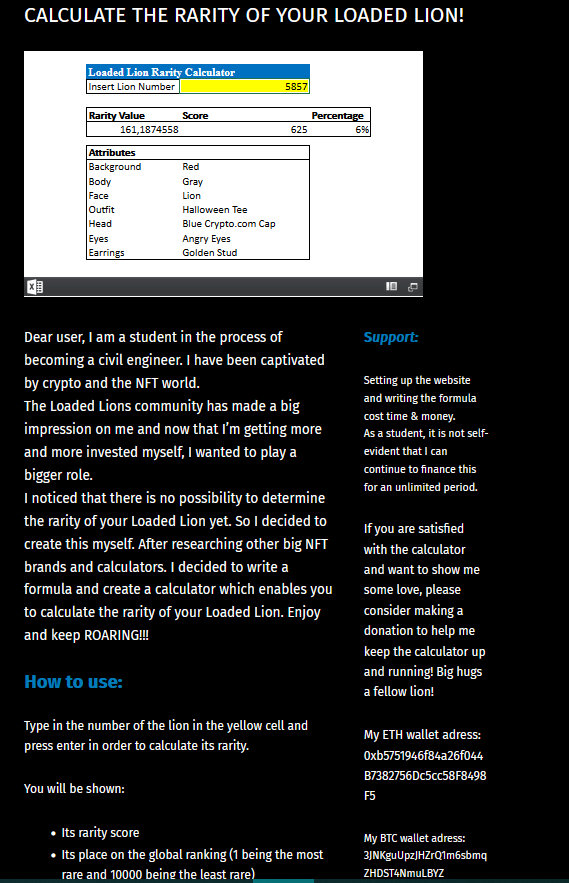 MY FELLOW LIONS!!
I made a calculator so you can calculate the rarity of any loaded lion in the collection!

Please share this tweet and the site with all your Loaded Lions enthusiasts!

This one is for the community!🦁🦁
<a href="/cryptocomnft/">Crypto.com NFT</a>  #LoadedLions #CRO 
loadedlionraritycalculator.com/2021/11/27/cal…