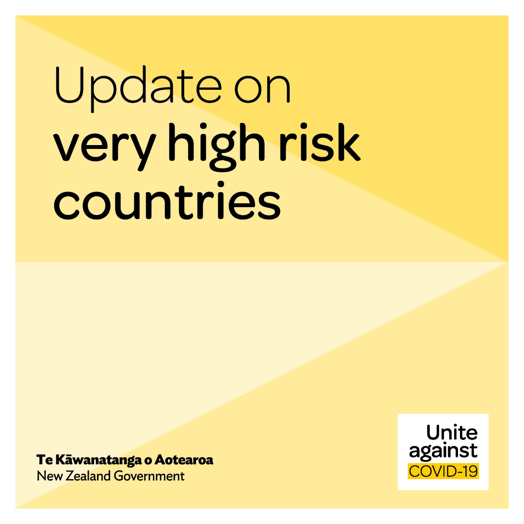 Update on very high risk countries. New Zealand Government logo, Unite against COVID-19 logo.
