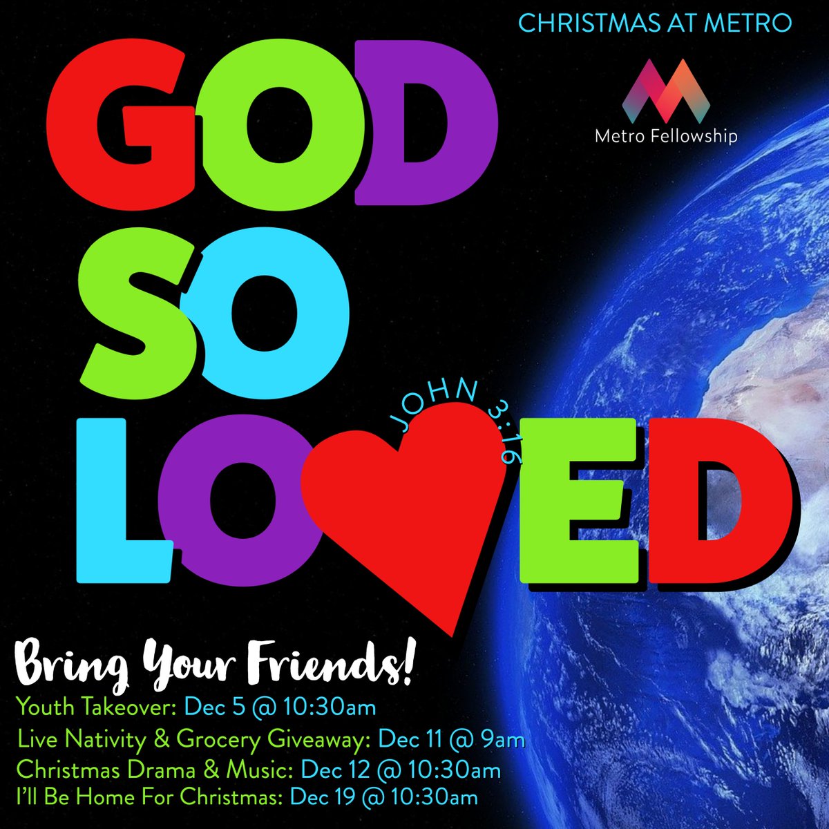 "God So Loved" Join us this month at Metro Fellowship Dec 5: Youth Takeover, Dec 11: Live Nativity and Grocery Giveaway,  Dec 12: Drama and Music, Dec 19: I'll Be Home For Christmas #christmasatMetro #illbehomeforchristmas #godsoloved